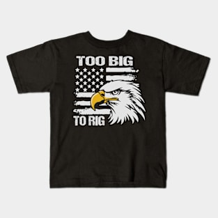 Too Big To Rig 2024 Kids T-Shirt